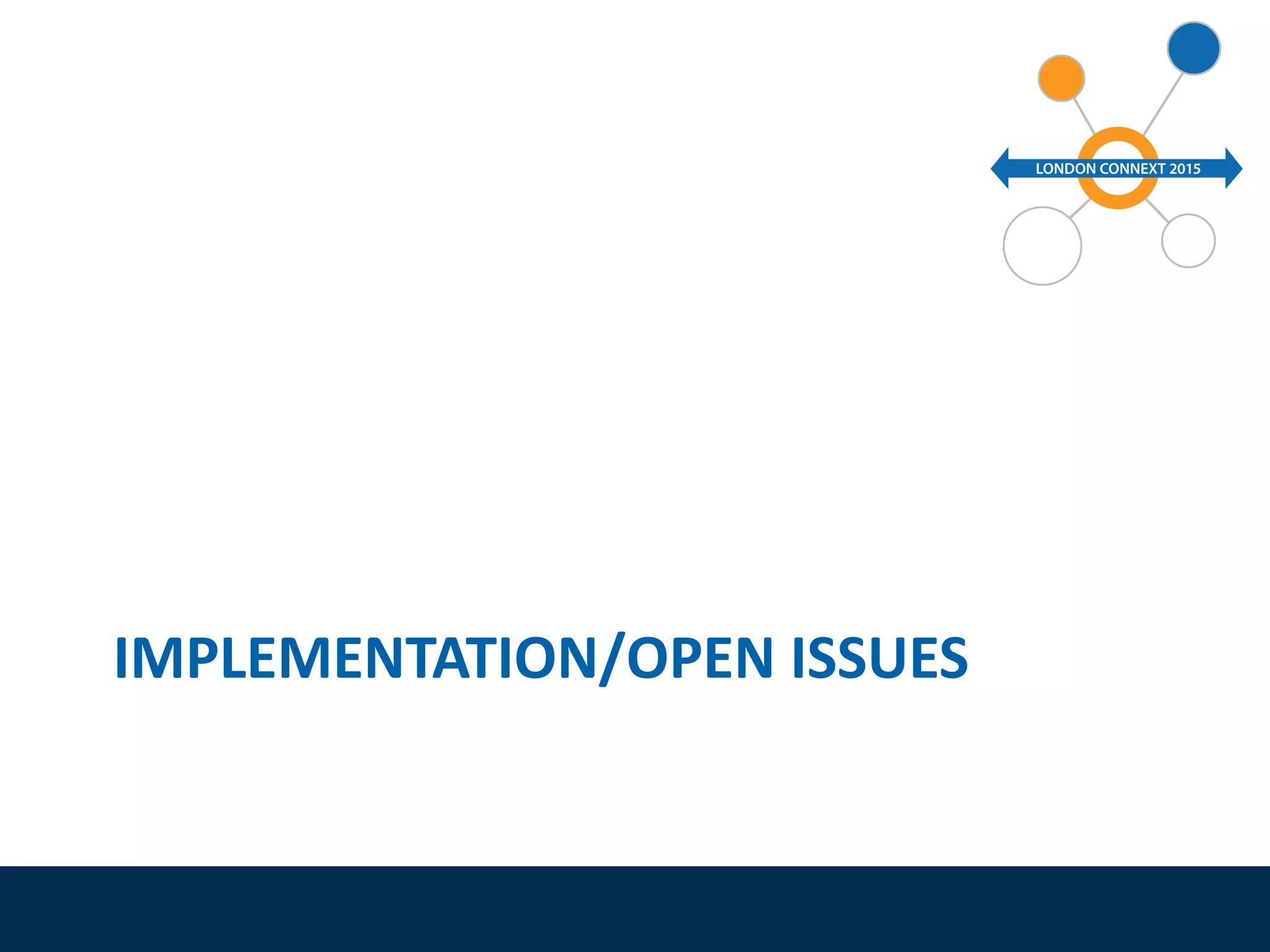 IMPLEMENTATION/OPEN ISSUES
 