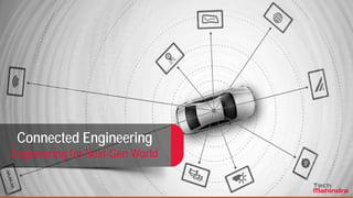 © TechMahindra 2015
Connected Engineering
Engineering for Next-Gen World
 