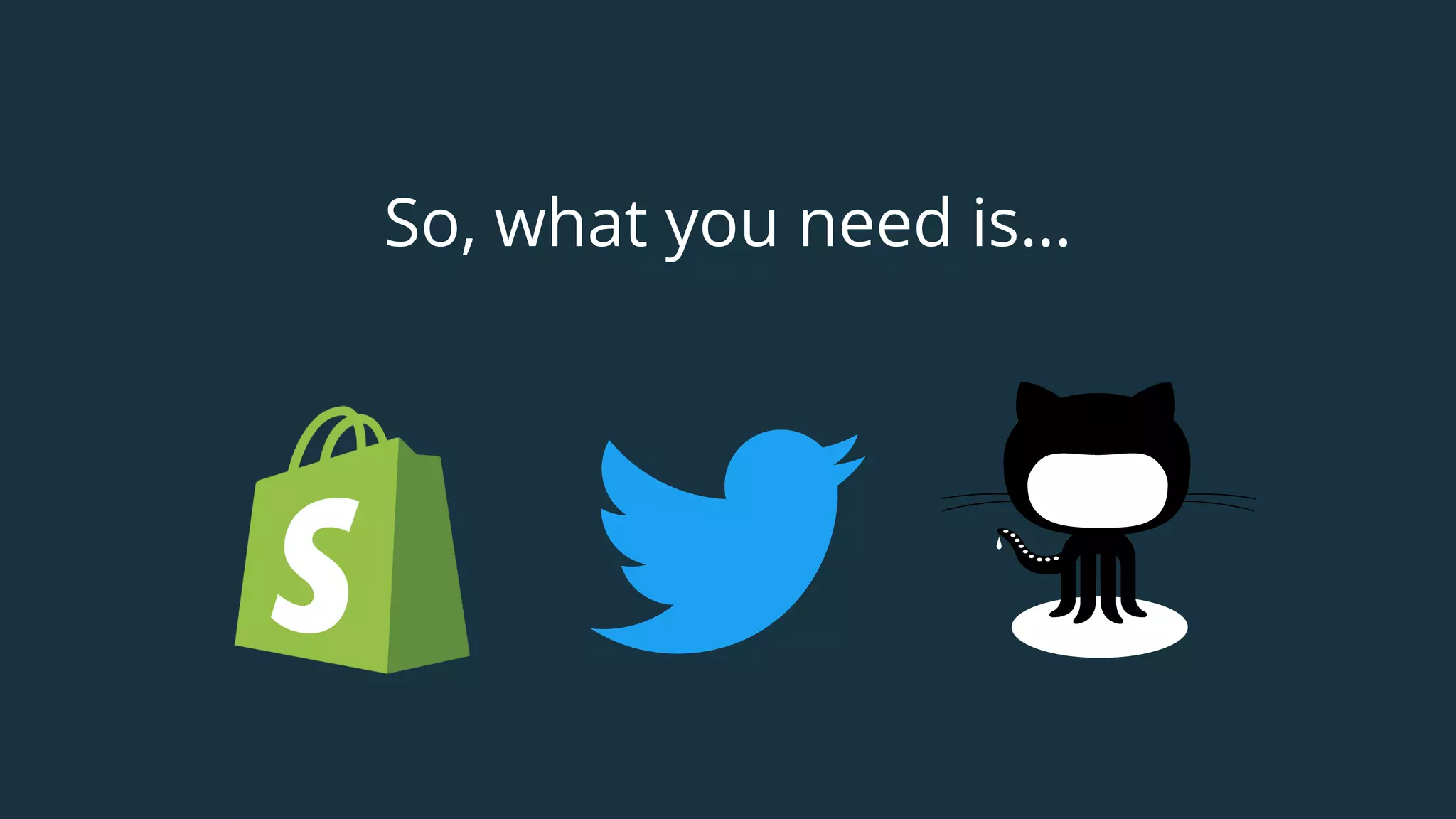 So, what you need is…
 