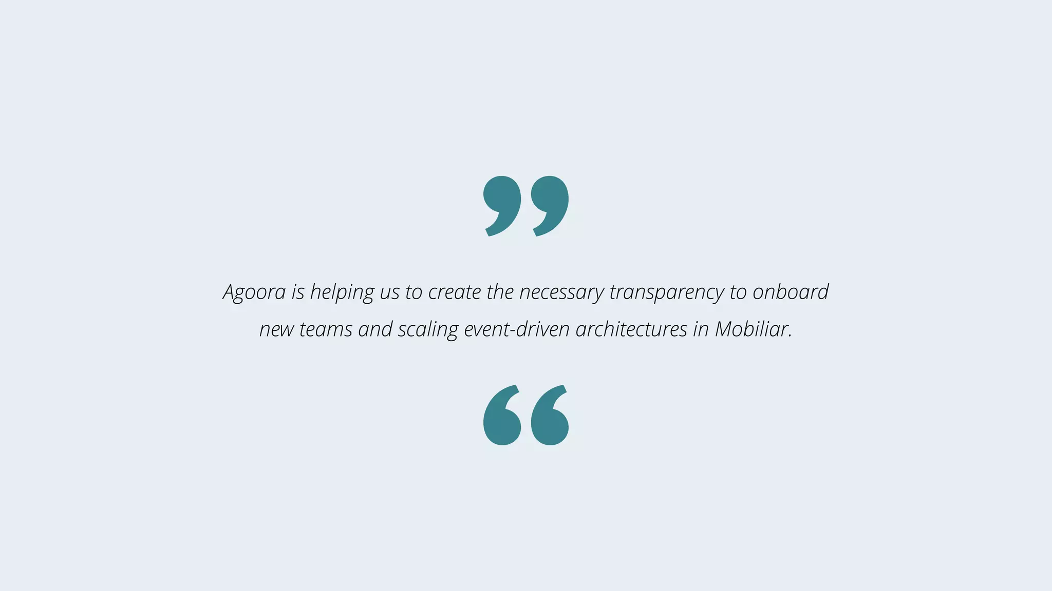 Agoora is helping us to create the necessary transparency to onboard
new teams and scaling event-driven architectures in Mobiliar.
 