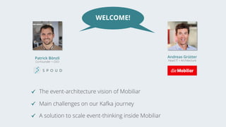 The event-architecture vision of Mobiliar
Main challenges on our Kafka journey
A solution to scale event-thinking inside M...