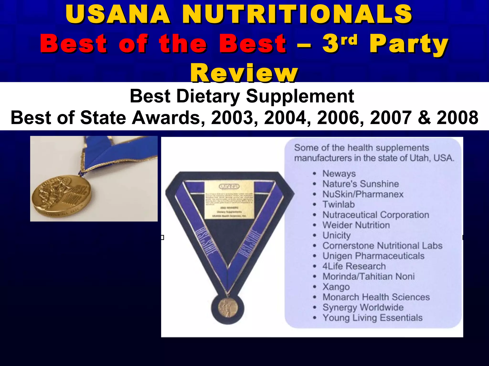 Best Dietary Supplement  Best of State Awards, 2003, 2004, 2006, 2007 & 2008 USANA NUTRITIONALS  Best of the Best  – 3 rd  Party Review 