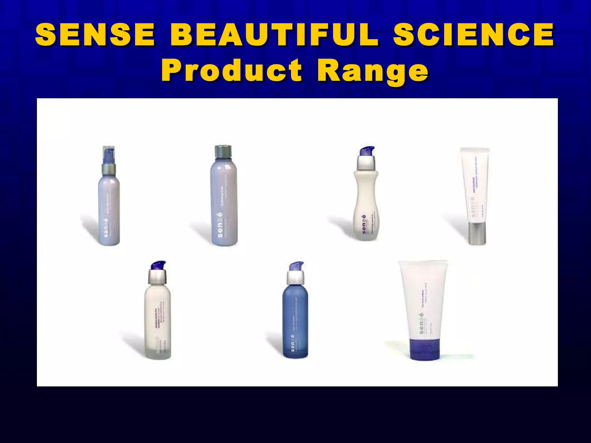 SENSE BEAUTIFUL SCIENCE Product Range 