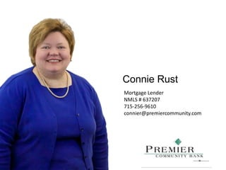 Connie Rust
Mortgage Lender
NMLS # 637207
715-256-9610
connier@premiercommunity.com
 