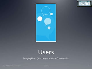 Users Bringing Users (and Usage) Into the Conversation11/20/09CLA TSS Seminar, Farmington72