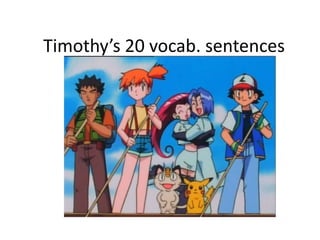 Timothy’s 20 vocab. sentences 