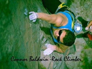 Connor Baldwin -Rock Climber
 