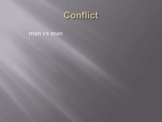 Conflict            man vs man