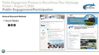 Public Engagement Process in Rural Areas Peer Exchange
Packet – August 7, 2025
Public Engagement/Participation
• Social Media
General Outreach Methods
 