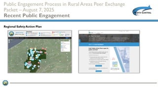 Public Engagement Process in Rural Areas Peer Exchange
Packet – August 7, 2025
Recent Public Engagement
Regional Safety Action Plan
 