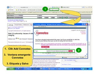 1 2 Clik Add Connotea Ventana emergente  Connotea 3. Etiqueta y Salva 