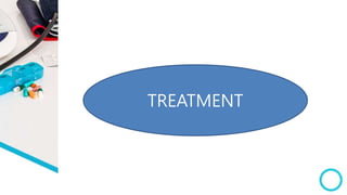 TREATMENT
 