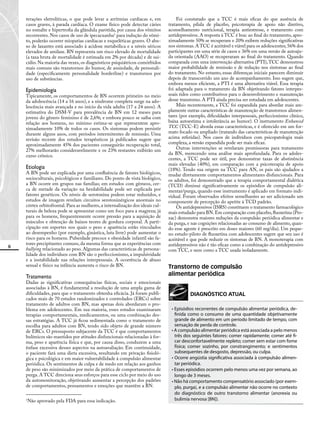 alcohol, the simplest strategy is to ask about the number of heavy
drinking days in the past year, where heavy drinking is defined as
more than four drinks for men and more than three drinks for
women in one day. If that threshold is reached, which corresponds
to at-risk or hazardous drinking, then further evaluation of
alcohol-related problems is indicated through the use of screening
instruments. A standard drink is the same amount of alcohol con-
tained in different volumes of alcoholic beverages (Box 2).
The Alcohol Use Disorders Identification Test (AUDIT)
(Table 1) is a 10-item screen developed by the World Health Orga-
nization. Given its length, the AUDIT can be used as a self-report
screener that patients can fill out in the waiting area before seeing
the clinician. The minimum score is 0 and the maximum score is
40. A score of 8 or more for men or 4 or more for women, adoles-
cents, and persons older than 65 years, like a positive endorsement
of any heavy drinking days, indicates the need for further evalua-
tion of alcohol use and an increased risk of an alcohol use disorder.
For brevity, the AUDIT-C, a truncated version of the AUDIT con-
sisting of the first three AUDIT questions focused on alcohol con-
sumption, can be used as a part of a waiting-room health history
form. A score of 6 or more for men or 4 or more for women on the
AUDIT-C indicates a need for further evaluation.
Asking about alcohol consumption during a routine clinical
interview is best bundled with other questions about lifestyle
and health, such as diet, smoking, and exercise. In addition to giv-
ing the patient a pre-examination questionnaire to fill out such as
the AUDIT, another screening strategy is to ask the CAGE
Abstinence
• No alcohol use
Moderate Drinking
• Men: No more than 2 standard drinks per drinking d
• Women: No more than 1 standard drink per drinking d
• Elderly persons (>65 y): No more than 1 standard drink per
drinking d
Risky or Hazardous Drinking
• Men
• More than 4 standard drinks per drinking d
• More than 14 standard drinks per wk
• Women
• More than 3 standard drinks per drinking d
• More than 7 standard drinks per wk
• Elderly persons (>65 y):
• More than 3 standard drinks per drinking d
• More than 7 standard drinks per wk
QUESTIONS
SCORING
0 1 2 3 4
Consumption (AUDIT-C)
How often do you have a drink containing alcohol? Never Monthly
or less
2 to 4 times
a month
2 to 3 times
a week
4 or more times
a week
How many drinks containing alcohol do you have on a typical day
when you are drinking?
1 or 2 3 or 4 5 or 6 7 to 9 10 or more
How often do you have five or more drinks on one occasion? Never Less than
monthly
Monthly Weekly Daily or almost
daily
Personal Consequences
How often during the last year have you found that you were not able
to stop drinking once you had started?
Never Less than
monthly
Monthly Weekly Daily or almost
daily
How often during the last year have you failed to do what was
normally expected of you because of drinking?
Never Less than
monthly
Monthly Weekly Daily or almost
daily
How often during the last year have you needed a first drink in the
morning to get yourself going after a heavy drinking session?
Never Less than
monthly
Monthly Weekly Daily or almost
daily
How often during the last year have you had a feeling of guilt or
remorse after drinking?
Never Less than
monthly
Monthly Weekly Daily or almost
daily
How often during the last year have you been unable to remember
what happened the night before because of your drinking?
Never Less than
monthly
Monthly Weekly Daily or almost
daily
Social Consequences
Have you or someone else been injured because of your drinking? No Yes, but not in
the last year
Yes, during the
last year
Has a relative, friend, doctor, or other health care worker been
concerned about your drinking or suggested you cut down?
No Yes, but not in
the last year
Yes, during the
last year
Scoring and Interpretation
Add all scores to obtain a total: >8 points for men or >4 points for women indicates a high risk of alcohol use disorder.
AUDIT-C (first three AUDIT questions): >6 points for men or >4 points for women indicates a need for further evaluation.
Each equivalent drink contains about 14 g of pure alcohol:
• 12 oz of beer or wine cooler
• 8–9 oz of malt liquor
• 5 oz of wine
• 3–4 oz of fortified wine (e.g., port)
• 1½ oz of 80-proof distilled spirits (or 1 jigger of liquor before
mixing)
6
Foi constatado que a TCC é mais eficaz do que ausência de
tratamento, pílula de placebo, psicoterapia de apoio não diretivo,
aconselhamento nutricional, terapia antiestresse, e tratamento com
antidepressivos. A resposta à TCC é boa: ao final do tratamento, apro-
ximadamente 50% se recuperam e 20% exibem reduções significativas
nos sintomas.A TCC é aceitável e viável para os adolescentes; 56% dos
participantes em uma série de casos e 36% em uma versão de autoaju-
da orientada (AAO) se recuperaram ao final do tratamento. Quando
comparada com uma intervenção alternativa (PTI),TCC demonstrou
maior probabilidade de remissão e de redução nos sintomas ao final
do tratamento. No entanto, essas diferenças iniciais parecem diminuir
depois de transcorrido um ano de acompanhamento. Isso sugere que,
embora menos eficiente, a PTI é uma alternativa viável. Essa terapia
foi adaptada para o tratamento da BN objetivando fatores interpes-
soais tidos como contributivos para o desenvolvimento e manutenção
desse transtorno. A PTI ainda precisa ser estudada em adolescentes.
Mais recentemente, a TCC foi expandida para abordar mais am-
plamente outras características de manutenção de transtornos alimen-
tares (por exemplo, dificuldades interpessoais, perfeccionismo clínico,
baixa autoestima e intolerância ao humor). O instrumento Enhanced
TCC (TCC-E) aborda essas características, e é oferecido em um for-
mato focado ou ampliado (tratando das características de manutenção
acima referidas). Nos casos de indivíduos com psicopatologia mais
complexa, a versão expandida pode ser mais eficaz.
Outras intervenções se revelaram promissoras para tratamento
da BN, merecendo uma análise mais aprofundada. Para os adoles-
centes, a TCC pode ser útil, por demonstrar taxas de abstinência
mais elevadas (40%), em comparação com a psicoterapia de apoio
(18%). Tendo sua origem na TCC para AN, os pais são ajudados a
mudar diretamente comportamentos alimentares disfuncionais. Para
os adultos, foi demonstrado que a terapia comportamental dialética
(TCD) diminui significativamente os episódios de compulsão ali-
mentar/purga, quando esse instrumento é aplicado em formato indi-
vidual. Foram observados efeitos semelhantes ao ser adicionado um
componente de percepção do apetite à TCD padrão.
Os antidepressivos (ISRS) constituem o tratamento farmacológico
mais estudado para BN.Em comparação com placebo,fluoxetina (Pro-
zac) demonstra maiores reduções da compulsão periódica alimentar e
da purga, e nas cognições relacionadas ao consumo de alimento, quan-
do esse agente é prescrito em doses maiores (60 mg/dia). Um peque-
no estudo-piloto de fluoxetina com adolescentes sugere que seu uso é
aceitável e que pode reduzir os sintomas de BN. A monoterapia com
antidepressivos não é tão eficaz como a combinação do antidepressivo
com TCC, e nem como a TCC usada isoladamente.
Transtorno de compulsão
alimentar periódica
DIAGNÓSTICO ATUAL
• Episódios recorrentes de compulsão alimentar periódica, de-
finida como o consumo de uma quantidade objetivamente
grande de alimento em um período limitado de tempo, com
sensação de perda de controle.
• A compulsão alimentar periódica está associada a pelo menos
três dos seguintes fatores: comer rapidamente; comer até fi-
car desconfortavelmente repleto; comer sem estar com fome
física; comer sozinho, por constrangimento; e sentimentos
subsequentes de desgosto, depressão, ou culpa.
• Ocorre angústia significativa associada à compulsão alimen-
tar periódica.
• Esses episódios ocorrem pelo menos uma vez por semana, ao
longo de 3 meses.
• Não há comportamento compensatório associado (por exem-
plo, purga), e a compulsão alimentar não ocorre no contexto
do diagnóstico de outro transtorno alimentar (anorexia ou
bulimia nervosa [BN]).
terações eletrolíticas, o que pode levar a arritmias cardíacas e, em
casos graves, à parada cardíaca. O exame físico pode detectar cáries
no esmalte e hipertrofia da glândula parótida, por causa dos vômitos
recorrentes. Nos casos de uso de ipecacuanha1
para indução do vômi-
to, poderão ocorrer miopatias cardíacas e esqueléticas graves. O abu-
so de laxantes está associado à acidose metabólica e a níveis séricos
elevados de amilase. BN representa um risco elevado de mortalidade
(a taxa bruta de mortalidade é estimada em 2% por década) e de sui-
cídio. Na maioria das vezes, os diagnósticos psiquiátricos comórbidos
mais comuns são transtornos do humor, de ansiedade, de personali-
dade (especificamente personalidade borderline) e transtornos por
uso de substâncias.
Epidemiologia
Tipicamente, os comportamentos de BN ocorrem primeiro no meio
da adolescência (14 a 16 anos), e a síndrome completa surge na ado-
lescência mais avançada e no início da vida adulta (17 a 24 anos). A
estimativa do DSM-V para prevalência de BN em 12 meses para
jovens do gênero feminino é de 2,6%; e embora pouco se saiba com
relação aos homens, no mínimo estima-se que representem apro-
ximadamente 10% de todos os casos. Os sintomas podem persistir
durante alguns anos, com períodos intermitentes de remissão. Uma
revisão recente dos estudos terapêuticos já publicados sugere que
aproximadamente 45% dos pacientes conseguirão recuperação total,
27% melhorarão consideravelmente e os 23% restantes exibirão um
curso crônico.
Etiologia
A BN pode ser explicada por uma confluência de fatores biológicos,
socioculturais, psicológicos e familiares. Do ponto de vista biológico,
a BN ocorre em grupos nas famílias; em estudos com gêmeos, cer-
ca de metade da variação na herdabilidade pode ser explicada por
fatores genéticos. Os níveis de serotonina podem estar reduzidos, e
estudos de imagem revelam circuitos serotoninérgicos anormais no
córtex orbitofrontal. Para as mulheres, a internalização dos ideais cul-
turais de beleza pode se apresentar como um foco para a magreza; já
para os homens, frequentemente ocorre pressão para a aquisição de
músculos e obtenção de baixos teores de gordura corporal. A parti-
cipação em esportes nos quais o peso e aparência estão vinculados
ao desempenho (por exemplo, ginástica, luta livre) pode aumentar o
risco para os homens. Puberdade precoce e obesidade infantil são fa-
tores precipitantes comuns, da mesma forma que as experiências com
bullying relacionado ao peso. Algumas das características de persona-
lidade dos indivíduos com BN são o perfeccionismo, a impulsividade
e a instabilidade nas relações interpessoais. A ocorrência de abuso
sexual e físico na infância aumenta o risco de BN.
Tratamento
Dadas as significativas consequências físicas, sociais e emocionais
associadas à BN, é fundamental a resolução de uma ampla gama de
dificuldades, para que o tratamento obtenha eficácia. Já foram publi-
cados mais de 70 estudos randomizados e controlados (ERCs) sobre
tratamento de adultos com BN, mas apenas dois abordaram o pro-
blema em adolescentes. Em sua maioria, esses estudos examinaram
terapias comportamentais, medicamentos, ou uma combinação des-
sas estratégias. A TCC já ficou sedimentada como o tratamento de
escolha para adultos com BN, tendo sido objeto de grande número
de ERCs. O pressuposto subjacente da TCC é que comportamentos
bulímicos são mantidos por atitudes disfuncionais relacionadas à for-
ma, peso e aparência física e que, por causa disso, conduzem a uma
ênfase excessiva desses aspectos na autoavaliação. Em continuidade,
o paciente fará uma dieta excessiva, resultando em privação fisioló-
gica e psicológica e em maior vulnerabilidade à compulsão alimentar
periódica. Os sentimentos de culpa e de medo em relação aos ganhos
de peso são minimizados por meio da prática de comportamentos de
purga. A TCC direciona seus esforços para esse ciclo por meio do uso
da automonitoração, objetivando aumentar a percepção dos padrões
de comportamentos, pensamentos e emoções que mantêm a BN.
_______________________
1
Não aprovado pela FDA para essa indicação.
 
