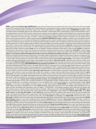 DEPRESS® – cloridrato de fluoxetina. Solução Oral e Cápsula. INDICAÇÕES: Depress é indicado no tratamento da depressão associada ou não com ansiedade, da bulimia nervosa, do transtorno obsessivo-compulsivo (TOC) e do transtorno disfórico
pré-menstrual (TDPM), incluindo tensão pré-menstrual (TPM), irritabilidade e disforia.Aeficácia da fluoxetina durante o uso a longo prazo (mais de 13 semanas no tratamento do transtornoobsessivo-compulsivo e mais de 16 semanas no tratamento
da bulimia nervosa) não foi sistematicamente avaliada em estudos controlados com placebo. Portanto, o médico deve reavaliar periodicamente o uso de Depressem tratamentos a longo prazo. CONTRAINDICAÇÕES:Hipersensibilidade -Afluoxetina
é contraindicada em pacientes com hipersensibilidade conhecida a essa droga. Inibidores da Monoamino oxidases (IMAOs) - O cloridrato de fluoxetina não deve ser usado em combinação com inibidores da monoaminoxidase (IMAOs) ou dentro de 14
dias da suspensão do tratamento com um inibidor da MAO. Deve-se deixar um intervalo de pelo menos cinco semanas (ou talvez mais, especialmente se a fluoxetina foi prescrita para tratamento crônico e/ou em altas doses) após a suspensão do
cloridrato de fluoxetina e o início do tratamento com um inibidor da MAO. Casos graves e fatais de síndrome serotonérgica (que pode se assemelhar e ser diagnosticada como sindrome neuroléptica maligna) foram relatados em pacientes tratados com
fluoxetina e um inibidor da MAO com curto intervalo entre uma terapia e outra. Tioridazina - a tioridazina não deve ser administrada em combinação com cloridrato de fluoxetina ou deve-se aguardar no mínimo cinco semanas após o término do
tratamento com cloridrato de fluoxetina para se administrar a tioridazina (ver Interações medicamentosas). PRECAUÇÕES EADVERTÊNCIAS: Risco de suicídio - a possibilidade de uma tentativa de suicídio é inerente à depressão e pode persistir
até que uma remissão significante ocorra. Assim como outras drogas de ação farmacológica similar (antidepressivos), casos isolados de ideação e comportamentos suicidas foram relatados durante o tratamento com fluoxetina ou logo após a sua
interrupção.Emboraumarelaçãocausalexclusivaparaafluoxetinaeminduzirataiscomportamentosnãotenhasidoestabelecida,umaanáliseemconjuntodeváriosantidepressivos(incluindoafluoxetina)ealgunsestudoscomoutrosantidepressivos
em condições psiquiátricas indicam um aumento de risco potencial para ideação e comportamentos suicidas em pacientes pediátricos, quando comparados ao grupo placebo. Um acompanhamento mais próximo a pacientes de alto risco deve ser feito
duranteotratamento.Osmédicosdevemincentivarospacientesdetodasasidadesarelatarquaisquerpensamentosousentimentosdepressivosemqualquerfasedotratamento. Erupçõesdepele-erupçãodepele,reaçõesanafilactoidesereações
sistêmicas progressivas, algumas vezes graves e envolvendo pele, figado, rins ou pulmões foram relatados por pacientes tratados com fluoxetina. Após o aparecimento de erupção cutânea ou de outra reação alérgica para a qual uma alternativa
etiológica não pode ser identificada, a fluoxetina deve ser suspensa. Convulsões - assim como outros antidepressivos, a fluoxetina deve ser administrada com cuidado a pacientes com histórico de convulsões. Hiponatremia - foram relatados casos
de hiponatremia (alguns com sódio sérico abaixo de 110 mmol/L).Amaioria desses casos ocorreu em pacientes idosos e em pacientes que estavam tomando diuréticos ou com depleção de liquidos. Controle glicêmico - em pacientes com diabetes,
ocorreu hipoglicemia durante a terapia com fluoxetina e hiperglicemia após a suspensão da droga.Adose de insulina e/ou hipoglicemiante oral deve ser ajustada, quando for instituído o tratamento com a fluoxetina e após sua suspensão. Gravidez
(categoria C) - O uso de fluoxetina após a vigésima semana de gestação pode estar associado ao aumento de risco de hipertensão pulmonar persistente no recém-nascido. Deve-se ter cuidado com o uso da fluoxetina durante a gestação,
particularmentenofinaldagravidez,quandoossintomastransitóriosderetiradadadroga(Ex.tremorestransitórios,dificuldadenaalimentação,taquipneiaeirritabilidade)foramraramenterelatadosemneonatosapósousodadrogapróximoaotermo.
Afluoxetinapodeseradministradaduranteagravidezseosbenefíciosdotratamentojustificaremoriscopotencialdestadroga.Estemedicamentonãodeveserutilizadopormulheresgrávidassemorientaçãomédicaoudocirurgião-dentista. Lactantes
- A fluoxetina é excretada no leite humano. Portanto deve-se ter cuidado quando a fluoxetina for administrada a mulheres que estejam amamentando. Doenças e/ou terapias concomitantes - uma dose mais baixa ou menos frequente deve ser
considerada em pacientes com comprometimento hepático, doenças concomitantes ou naqueles que estejam tomando vários medicamentos. Trabalho de parto e nascimento - o efeito da fluoxetina sobre o trabalho de parto e nascimento nos seres
humanosédesconhecido.Efeitossobreahabilidadededirigireoperarmáquinas-Depresspodeinterferirnacapacidadedejulgamento,pensamentoeação.Portanto,duranteotratamento,opacientenãodevedirigirveículosouoperarmáquinas,
poissuahabilidadeeatençãopodemestarprejudicadas.INTERAÇÕESMEDICAMENTOSAS:DrogasmetabolizadaspelosistemaP4501lD6-devidoaopotencialdafluoxetinaeminibiraisoenzimadocitocromoP4501lD6,otratamentocomdrogas
predominantemente metabolizadas pelo sistema CP4501lD6 e que tenham um índice terapêutico estreito deve ser iniciado com o limite mais baixo de dose, caso o paciente esteja recebendo fluoxetina concomitantemente ou a tenha recebido nas 5
semanas anteriores. Se a fluoxetina for adicionada ao tratamento de um paciente que já esteja recebendo uma droga metabolizada pelo CP4501lD6, a necessidade de diminuição da dose da medicação original deve ser considerada. Devido ao risco
de arritmias ventriculares graves e de morte súbita, potencialmente associada com uma elevação dos níveis de tioridazina, não deve ser realizada a administração concomitante de tioridazina com fluoxetina ou deve-se aguardar no mínimo 5 semanas
após o término do tratamento com fluoxetina para se administrar a tioridazina. Drogas com ação no sistema nervoso central - foram observadas alterações nos níveis sanguíneos de fenitoína, carbamazepina, haloperidol, clozapina, diazepam,
alprazolam, litio, imipramina e desipramina e, em alguns casos, manifestações clinicas de toxicidade. Deve ser considerado o uso de esquemas conservadores de titulação de drogas concomitantes e monitorização do estado clínico. Ligação às
proteínas do plasma - devido ao fato de a fluoxetina estar firmemente ligada às proteínas do plasma, a administração de fluoxetina a um paciente que esteja tomando outra droga que seja firmemente ligada às proteínas plasmáticas pode causar uma
mudança nas concentrações plasmáticas da mesma. varfarina - efeitos anticoagulantes alterados (valores de laboratório e/ou sinais clínicos e sintomas), incluindo sangramento, sem um padrão consistente, foram reportados com pouca frequência
quando a fluoxetina e a varfarina foram co-administradas. Com a mesma prudência do uso concomitante de varfarina com muitas outras drogas, os pacientes em tratamento com varfarina devem ser cuidadosamente monitorados quanto à coagulação
quando se inicia ou interrompe a fluoxetina. Drogas que interferem na homeostase (anti-inflamatórios não esteroidais - aines, ácido acetilsalicílico, varfarina, etc.) - a liberação de serotonina pelas plaquetas desempenha um papel importante
na homeostase. Estudos epidemiológicos, caso-controle e coorte, têm demonstrado uma associação entre o uso de drogas psicotrópicas (que interferem na recaptação da serotonina) e a ocorrência de aumento de sangramento gastrintestinal, que
também tem sido demonstrado durante o uso concomitante de uma droga psicotrópica com um aine ou ácido acetilsalicílico. Portanto, os pacientes devem ser advertidos sobre o uso concomitante destas drogas com fluoxetina. Tratamento
eletroconvulsivo - houve raros relatos de convulsões prolongadas em pacientes usando a fluoxetina e que receberam tratamento eletroconvulsivo. REAÇÕES ADVERSAS: Como reportado com outros antidepressivos inibidores seletivos da
recaptação da serotonina, foram relatados os seguintes efeitos adversos com a fluoxetina: Organismo como um todo - sintomas autonômicos (incluindo secura da boca, sudorese, vasodilatação, calafrios), hipersensibilidade (incluindo prurido,
erupções da pele, urticária, reação anafilactoide, vasculite, reação semelhante á doença do soro, angioedema) - ver CONTRAINDICAÇÕES - síndrome serotonérgica, caracterizada pelo conjunto de características clínicas de alterações no estado
mentalenaatividadeneuromuscular,emcombinaçãocomdisfunçãodosistemanervosoautônomo(vercontraindicações-inibidoresdamonoaminooxidase),fotossensibilidade. Sistemacardiovascular-nãorelatados.Sístemadigestivo-distúrbios
gastrintestinais (incluindo diarreia, náusea, vômito, disfagia, dispepsia, alteração do paladar), hepatite idiossincrática (muito rara). Sistema endócrino - secreção inapropriada de AOH. Sistemas hematológico e linfático - equimose. Sistemas
metabólico e nutricional - não relatados. Sistema músculo esquelético - não relatados. Sistema nervoso - tremor/movimento anormal (incluindo contração, ataxia, síndrome buco-glossal, mioclonia, tremor), anorexia (incluindo perda de peso),
ansiedade e sintomas associados (incluindo palpitação, nervosismo, inquietação psicomotora), vertigem, fadiga (incluindo sonolência, astenia), alteração de concentração ou raciocínio (incluindo concentração diminuída, processo de raciocínio
prejudicado, despersonalização), reação maníaca, distúrbios do sono (incluindo sonhos anormais, insônia), convulsões. Sistema respiratório - bocejo. Pele e anexos - alopecia. Órgãos dos sentidos - visão anormal (incluindo visão turva, midríase).
Sistema urogenital - anormalidades na micção (incluindo incontinência urinária, disúria), priapismo/ereção prolongada, disfunção sexual (incluindo diminuição da libido, ausência ou atraso na ejaculação, anorgasmia, disfunção erétil). POSOLOGIA:
Solução Oral: Depressão: Posologia diária - A dose de 20 mg/dia é recomendada como dose inicial - 20 gotas por dia; Bulimia Nervosa: 60 mg/dia - 60 gotas por dia; Transtorno Obsessivo-Compulsivo: 20 a 60 mg/dia - 20 a 60 gotas por dia;
Transtorno Disfórico Pré-Menstrual: Adose recomendada é de 20 mg/dia (20 gotas por dia) administrada continuamente (durante todos os dias do ciclo menstrual) ou intermitentemente (isto é, uso diário, com início 14 dias antes do início previsto
damenstruação,atéoprimeirodiadofluxomenstrual.Adosedeveráserrepetidaacadanovociclomenstrual).Paratodasasindicações:Adoserecomendadapodeseraumentadaoudiminuída.Dosesacimade80mg/dianãoforamsistematicamente
avaliadas. Idade: Não há dados que demonstre a necessidade de doses alternativas tendo como base somente a idade do paciente. Instruções de uso à apresentação solução oral: Para um uso correto, o frasco conta-gotas deverá ser mantido na
posição vertical no momento da liberação do número de gotas prescrito pelo médico.Após adicionar Depress gotas ao líquido, antes de beber, mexer bem com uma colher a fim de garantir uma mistura homogênea. Caso o paciente deixe de tomar
uma dose, deverá tomá-la assim que possível. Cápsula: Como usar: DEPRESS deve ser administrado por via oral e pode ser tomado independente das refeições. Dosagem: Depressão: a dose de 20 mg/dia é a recomendada. Bulimia nervosa: a
dose de 60 mg/dia é a recomendada. Transtorno obsessivo-compulsivo: a dose de 20 mg/dia a 60 mg/dia é a recomendada. Transtorno disfórico pré-menstrual: a dose recomendada é de 20 mg/dia administrada continuamente (durante todos
os dias do ciclo menstrual) ou intermitentemente (isto é, uso diário, com início 14 dias antes do início previsto da menstruação até o primeiro dia do fluxo menstrual. A dose deverá ser repetida a cada novo ciclo menstrual). Doenças e/ ou terapias
concomitantes: deve ser considerada uma dose mais baixa ou menos frequente em pacientes com comprometimento do fígado, doenças concomitantes ou naqueles que estejam tomando vários medicamentos. A dose recomendada pode ser
aumentada ou diminuída. Doses acima de 80 mg/dia não foram sistematicamente avaliadas. Não há dados que demonstrem a necessidade de doses alternativas tendo como base somente a idade do paciente. Siga a orientação de seu médico,
respeitandosempreoshorários,asdoseseaduraçãodotratamento.Nãointerrompaotratamentosemoconhecimentodoseumédico.Estemedicamentonãodeveserpartido,abertooumastigado.VENDASOBPRESCRIÇÃOMÉDICA.
SÓ PODE SER VENDIDO COM RETENÇÃO DA RECEITA. Registro MS – 1.0497.0218.
 