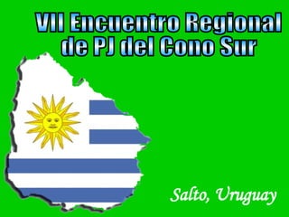 VII Encuentro Regional  de PJ del Cono Sur Salto, Uruguay 