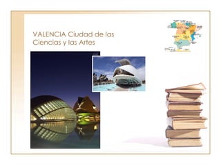VALENCIA Ciudad de las  Ciencias y las Artes 