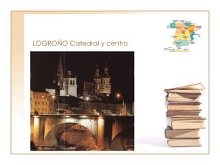 LOGROÑO Catedral y centro 