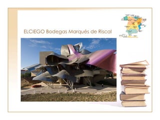 ELCIEGO Bodegas Marqués de Riscal 