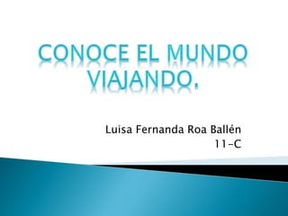 Luisa Fernanda Roa Ballén 
11-C 
 