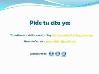 Pide tu cita ya:
Te invitamos a visitar nuestro blog: http://cpsyche2011.blogspot.com

           Nuestro Correo: c.psyche2011@gmail.com




               Encuéntranos:
 