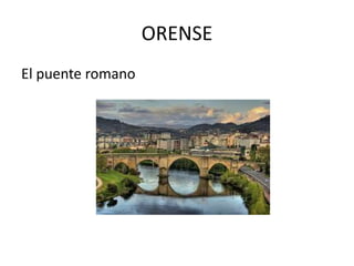 ORENSE
El puente romano
 