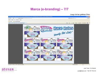 Marca (e-branding) – 7/7 Juego de las galletas Oreo Juan Travé - On Director juan@atesar.com - Telf. 971 753 415 