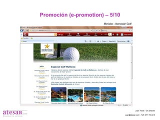 Promoción (e-promotion) – 5/10 Minisite - Iberostar Golf Juan Travé - On Director juan@atesar.com - Telf. 971 753 415 