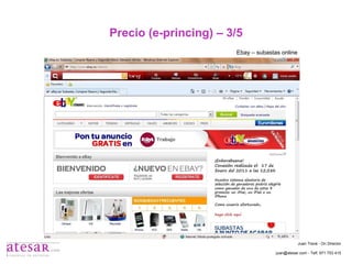 Precio (e-princing) – 3/5 Ebay – subastas online Juan Travé - On Director juan@atesar.com - Telf. 971 753 415 