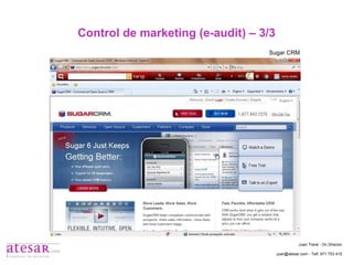 Control de marketing (e-audit) – 3/3 Sugar CRM Juan Travé - On Director juan@atesar.com - Telf. 971 753 415 