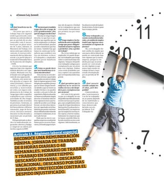 #Con
Ley
Juvenil
3¿Qué	beneϐicios	me	da	
esta	Ley?
–Un joven que entra a
trabajar bajo este régimen
tendrá garantizado como
mínimo un contrato laboral
por un período de un año,
renovable cada 6 meses,
hasta por un plazo máxi-
mo de 3 años. Además, el
Ministerio de Trabajo, tres
meses antes que culmine su
contrato, le enviará infor-
mación de ofertas laborales
acorde a su perϐil laboral a
travésdelaVentanillaÚnica
de Promoción del Empleo
– VUPE.
A la vez, los jóvenes que
ingresen bajo este régimen
tendrán derecho a ser capa-
citados. Mediante esta ley,
el Estado está sufragando el
costodeestacapacitación.
Además, este joven ten-
drá derecho al seguro de
salud (EsSalud) y sobrevi-
vencia, y a un subsidio por
invalidez y maternidad,
así como a un seguro com-
plementario de trabajo de
riesgo (que cubre a aquellos
trabajadores que realizan
actividades de alto riesgo).
También acceder al sistema
de pensiones. Asimismo, se
garantiza la jornada laboral
de8horasdiariaso48horas
semanales, pago de horas
extras, descanso semanal,
descanso en días feriados y
vacaciones por un período
de 15 días.
Estágarantizadosudere-
cho a la sindicalización, ne-
gociación colectiva y huelga,
y a negociar un salario por
encimaoigualalaRMV.
4Soy	joven	pero	también	
tengo	derecho	al	pago	de	
CTS	y	gratiϐicaciones.	¿Por	
qué	me	niegan	ese	derecho?
–Estaleynonieganingún
derecho. Lo que hace es po-
sibilitarqueaquellosqueno
están empleados o trabajan
en la informalidad, puedan
accederabeneϐiciosquehoy
no tienen. También hay que
tomar en cuenta que los be-
neϐicios que establece esta
Ley son mínimos, es decir,
el trabajador y empleador
pueden pactar beneϐicios
adicionales.
5¿Cómo	se	puede	decir	
que	será	beneϐiciosa	si	re-
corta	mis	derechos?
–Esta norma no está diri-
gidaalosjóvenescapacitados
quepuedenencontrartrabajo
bajoelrégimengeneral.Está
dirigidaparaaquellosjóvenes
quenotienenningúnbeneϐi-
ciodebidoaquenotienenun
empleo formal, o no pueden
acceder a este por la falta de
experiencia.Bajoesasituación
notienenactualmenteningún
derecho ni beneϐicio laboral.
Esterégimenledalaoportu-
nidaddeaccederauntrabajo
formal, con derechos labora-
lesysercapacitadoconlaϐina-
lidaddequepuedacontinuar
desarrollándoselaboralmente
enmejorescondiciones,enun
mercadoformal.
Dado que las micro y pe-
queñasempresasusualmente
tienen pocos recursos ϐinan-
cieros,elEstadopagaráelpri-
mer año de aporte a EsSalud
de los trabajadores que son
contratados formalmente
por primera vez por estas
empresas.
6Tengo	empleo	y	los	be-
neϐicios	de	estar	en	planilla,	
¿tengo	que	pasar	obligato-
riamente	al	nuevo	régimen	
y	perderlos?	¿Voy	a	perder	
mi	trabajo?
–No, la Ley señala que un
empleador no puede despe-
dirauntrabajadorparaluego
volveracontratarlobajoeste
régimen. Tampoco despedir
auntrabajadorantiguopara
reemplazarlo por un joven
bajo este régimen. Ambos
casos están prohibidos por
Ley y sujetos a las sanciones
quecorrespondan(faltamuy
grave).
7¿Qué	garantiza	que	la	
empresa	no	le	sacará	la	
vuelta	a	la	Ley	y	me	despe-
dirá	para	reemplazarme	
por	un	joven?
–Así como la ley garanti-
za que un trabajador no sea
despedidoinjustiϐicadamente,
existennormasqueloprote-
gen,cuyocumplimientoestáa
cargodelaSuperintendencia
NacionaldeFiscalizaciónLa-
boral(Sunaϐil).Lasempresas
queincumplanlasnormases-
tán sujetas a fuertes multas.
Solamente las empresas que
no hayan cometido faltas la-
boralestendránaccesoaeste
régimen. Adicionalmente, se
ϐiscalizaráatravésdelaplani-
llaelectrónica.Esdecir,quien
hacetrampa,pierde.
8Estoy	trabajando	y	ya	
cuento	con	beneϐicios	labo-
rales,	¿si	cambio	de	empleo	
tendré	que	ingresar	nece-
sariamente	al	régimen	de	
jóvenes?
–No, si el trabajador for-
mal cambia de empleo por
una nueva oferta laboral, no
puede ser contratado bajo
este régimen por la nueva
empresa, porque la con-
dición para que un joven
pueda ser contratado
en este régimen es que
nunca haya tenido un
trabajo formal o haya
estado desempleado
por un período de 90
días.
9¿Qué	 pasará	
cuando	cumpla	los	
25	años,	¿seré	des-
pedido?
–Comoentodoem-
pleo, la permanencia
o no de un trabajador
en un puesto depende
de las habilidades y
conocimientos que
haya demostrado
durante esa eta-
pa laboral. Si el
trabajador ha
Artículo 11. Régimen laboral especial
RECONOCE UNA REMUNERACIÓN
MÍNIMA, JORNADA DE TRABAJO
DE 8 HORAS DIARIAS O 48
SEMANALES, HORARIO DE TRABAJO
Y TRABAJO EN SOBRETIEMPO,
DESCANSO SEMANAL, DESCANSO
VACACIONAL, DESCANSO POR DÍAS
FERIADOS, PROTECCIÓN CONTRA EL
DESPIDO INJUSTIFICADO.
4 #Conoce Ley Juvenil
 