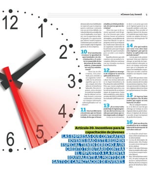 #Conoce
Ley
Juvenil
es decir a un joven que está
en el régimen general no se
le puede cambiar a este nue-
vo régimen. Para acceder al
régimen laboral de jóvenes
es condición que nunca haya
tenido un empleo formal o
estuviera desempleado 90
díasomás.
14 ¿Por	qué	tendría	
que	estar	tres	años	bajo	
este	régimen?	¿por	qué	no	
limitar	su	aplicación	a	un	
periodo	menor?
–LaLey,queesdecarácter
opcional, tiene por objetivo
otorgar un periodo de expe-
riencia laboral relevante, es
decir, un tiempo suϐiciente
para que el trabajador ad-
quieralashabilidadesreque-
ridas para acceder a nuevos
empleos con mejores condi-
ciones.
Esporelloquetienecomo
periodo mínimo de contrato
unañoymáximodetresaños
enunamismaempresa.Unjo-
venqueencuentretrabajoen
otrorégimenlaboralnotiene
porquépermanecertresaños.
15 ¿Si	ingreso	bajo	
este	régimen	a	los	18	años	
tendré	que	seguir	en	este	
hasta	los	24	años?
–No,encualquiermomen-
to, si se diera el caso de que
obtenga un trabajo en otro
régimenlaboral,podráaban-
donar el régimen de jóvenes
y acceder al que le proponen
depreferirloeljoven.
16¿Qué	nos	dicen	las	
estadísticas	de	la	realidad	
laboral	de	los	jóvenes	de	18	
a	24	años	como	yo?
• La situación actual man-
tienea826miljóvenesen
lainformalidad.
• La tasa de desempleo de
jóvenesentre 18y24años
escuatrovecesmásquela
delosadultos.
• Solo2.5decada10jóvenes
tieneunempleoadecuado.
LaLeybuscamayorinclu-
siónlaboral.
• Hoy: 810miljóvenesentre
18 y 24 años trabajan de
manera independiente.
Muchosdeéstostampoco
gozan de beneϐicios labo-
rales.
estudios	y/o	título	profesio-
nal.	¿Es	una	Ley	que	me	dis-
crimina?
–Esta Ley, que es de ca-
rácter opcional, está dirigi-
da a los jóvenes que como
mínimo tienen secundaria
incompleta,conproblemasde
inserción laboral. Lo que se
proponeconlaLeyesmejorar
las condiciones laborales de
un segmento vulnerable de
los jóvenes, para que tengan
igualdad de oportunidades
para acceder a un empleo
formal.
Aquellosjóvenesquesolo
cuentan con secundaria in-
completa,deberáncontinuar
con sus estudios escolares
hastaϐinalizarlos.
12¿Quién	se	encarga-
rá	de	asegurar	la	correcta	
aplicación	de	la	Ley?
–Elenteencargadodeϐis-
calizar las normas laborales
es la Superintendencia de
FiscalizaciónLaboral(SUNA-
FIL), que vienen ampliando
su capacidad operativa con
lacontratacióndeunnúmero
mayor de inspectores. Como
datoestadístico,entreabrily
octubredel2014,laSUNAFIL
harealizado4,400inspeccio-
nes.
13¿Si	ya	estoy	traba-
jando	bajo	el	régimen	gene-
ral,	me	afectará	la	Ley,	o	es	
solo	para	personas	que	es-
tán	empezando	a	trabajar?
–LaLeynoesretroactiva,
demostradoestashabilidades
se esperaría que la empresa
quiera continuar contando
con sus servicios debido a la
relaciónlaboralyaestablecida
con el empleador, si no fuera
así, con la experiencia labo-
ral ganada y la capacitación
que obtuvo tendrá mejores
condicionesparaaccederaun
nuevoempleo,bajoelrégimen
general,enotraempresa.
10Si	la	Constitución	
reconoce	la	igualdad	de	
oportunidades	sin	dis-
criminación	y	el	carác-
ter	irrenunciable	de	los	
derechos	de	los	traba-
jadores.	¿Cómo	puede	
ser	esta	Ley	constitu-
cional?
–Esta Ley no dis-
crimina, está dise-
ñada para atender a
un segmento vulne-
rable de los jóvenes,
aquellos que no tie-
nen ningún derecho
laboral,nibeneϐicios
laborales.Sinesteré-
gimen, estos jóvenes
notendríanlaposibili-
dad de obtener un tra-
bajo formal y estarían
condenadosacontinuar
en trabajos informales,
sobreexplotadosoen“ca-
chuelos”.
11Esta	Ley	diferencia	
a	los	jóvenes	que	no	tienen	
estudio	y	no	encuentran	
trabajo,	de	los	que	sí	tienen	
Artículo 20. Incentivos para la
capacitación de jóvenes
LAS EMPRESAS QUE CONTRATEN
JÓVENES BAJO ESTE RÉGIMEN
ESPECIAL TIENEN DERECHO A UN
CRÉDITO TRIBUTARIO CONTRA
EL IMPUESTO A LA RENTA
EQUIVALENTE AL MONTO DEL
GASTO DE CAPACITACIÓN DE JÓVENES.
5#Conoce Ley Juvenil
 