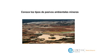 Conoce los tipos de pasivos ambientales mineros
 