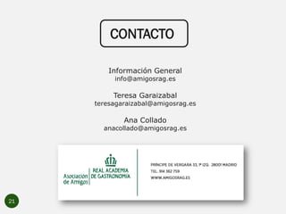 CONTACTO
21
Información General
info@amigosrag.es
Teresa Garaizabal
teresagaraizabal@amigosrag.es
Ana Collado
anacollado@a...