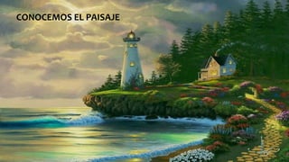 CONOCEMOS EL PAISAJE
 