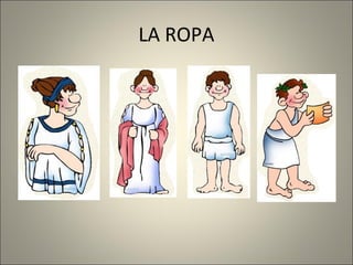 LA ROPA

 
