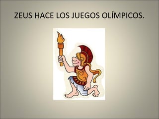 ZEUS HACE LOS JUEGOS OLÍMPICOS.

 