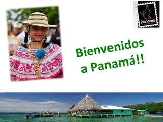 Bienvenidos a Panamá!! 