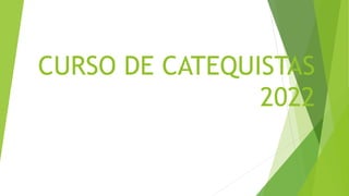 CURSO DE CATEQUISTAS
2022
 