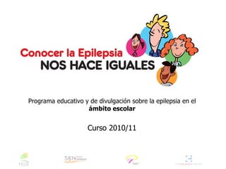 Programa educativo y de divulgación sobre la epilepsia en el  ámbito escolar Curso 2010/11 
