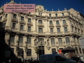 Plaza Canalejas 1 – Banco de Santander (antes Banco Hispano Americano) (1905) 