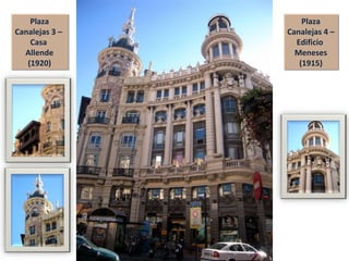 Plaza Canalejas 3 –  Casa  Allende (1920) Plaza Canalejas 4 – Edificio  Meneses (1915) 