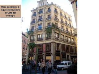 Plaza Canalejas  5- Aquí se encuentra el Café del Príncipe 