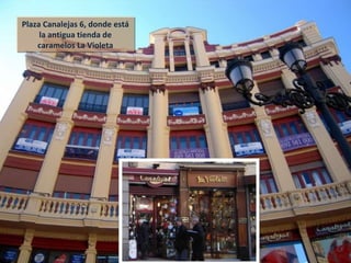 Plaza Canalejas 6, donde está la antigua tienda de caramelos La Violeta 