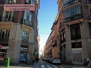 Otra fachada del edificio da a la calle Los Madrazo 