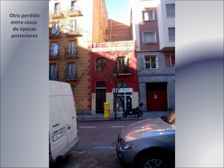 Otro perdido entre casas  de épocas posteriores 