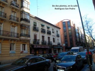 De dos plantas, en la calle Rodríguez San Pedro 