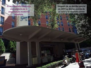 Es considerada como una obra pionera de la arquitectura moderna española Después de su derribo parcial en 1977 se dieron cuenta de su valor y la reconstruyeron Foto de internet 