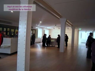 Aquí se ven las columnas metálicas de la fábrica 