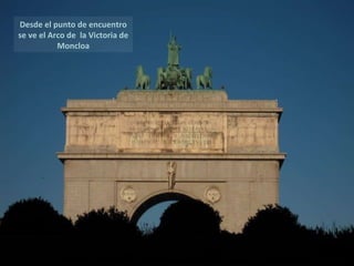 Desde el punto de encuentro se ve el Arco de  la Victoria de Moncloa 
