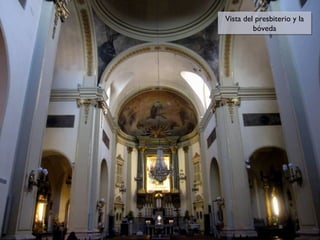 Vista del presbiterio y la
Vista del presbiterio y la
bóveda
bóveda

 